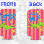 Later Gator After While Crocodile Koozie